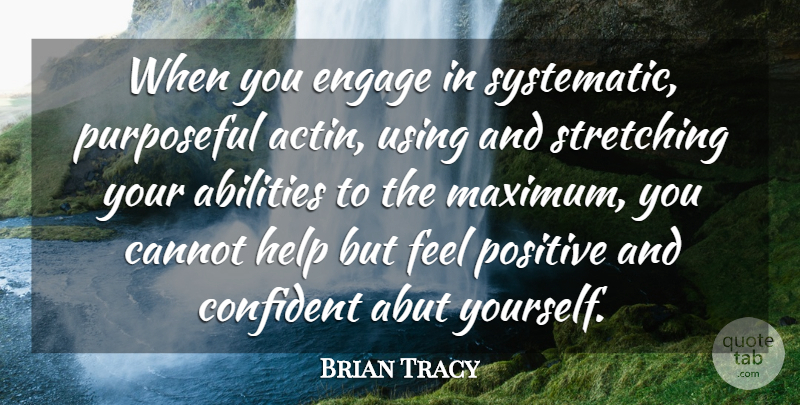 Brian Tracy Quote About Inspirational, Confidence, Systematic: When You Engage In Systematic...