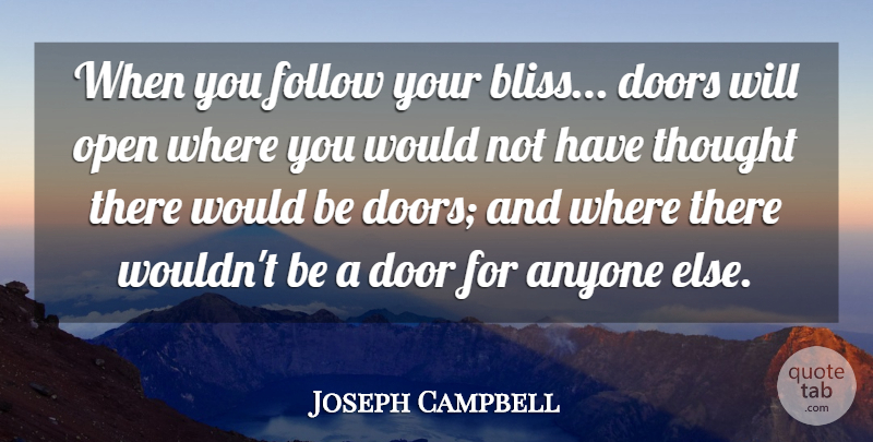 Joseph Campbell Quote About Anyone, Doors, Follow, Open: When You Follow Your Bliss...