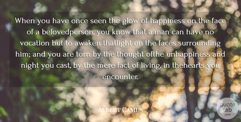 Albert Camus Quote About Awaken, Face, Faces, Fact, Glow: When You Have Once Seen...