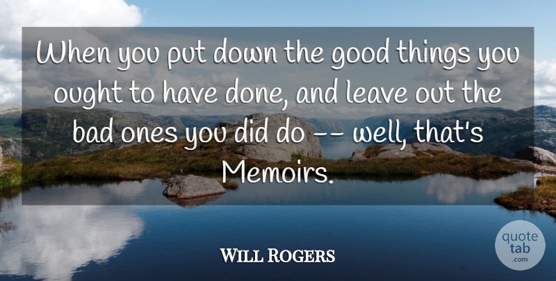 Will Rogers Quote About Memories, Done, Good Things: When You Put Down The...