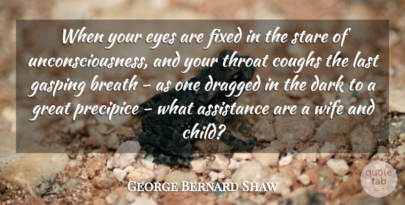 George Bernard Shaw Quote About Children, Eye, Dark: When Your Eyes Are Fixed...