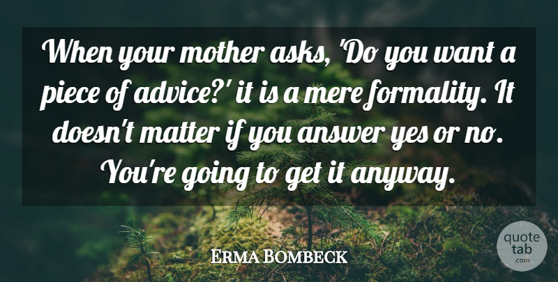 Erma Bombeck Quote About Inspirational, Mothers Day, Mom: When Your Mother Asks Do...
