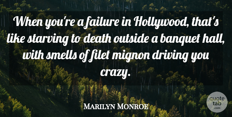 Marilyn Monroe Quote About Crazy, Smell, Hollywood: When Youre A Failure In...