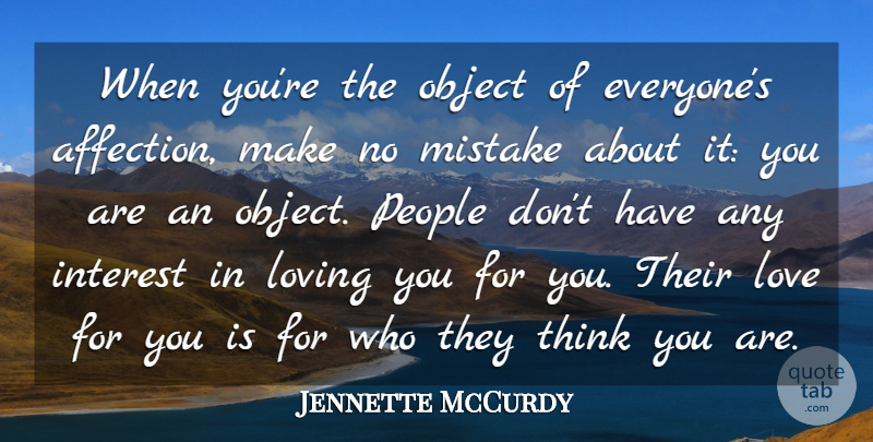 Jennette McCurdy Quote About Interest, Love, Loving, Object, People: When Youre The Object Of...