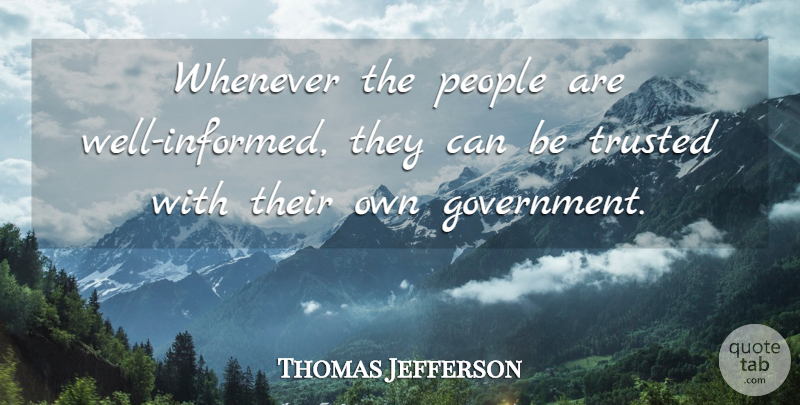 Thomas Jefferson Quote About Trust, Freedom, Educational: Whenever The People Are Well...