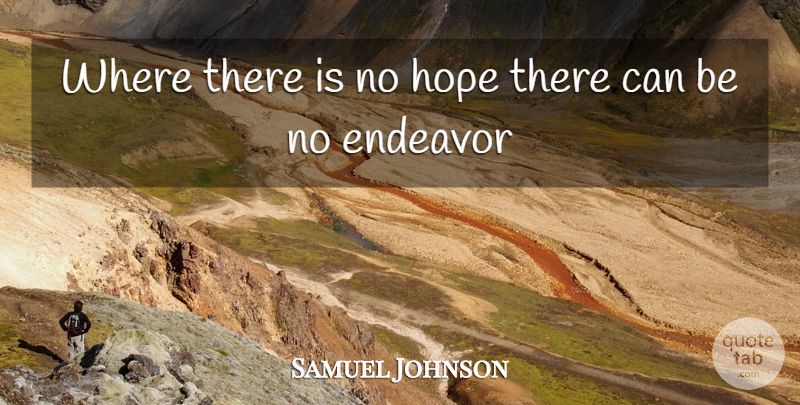 Samuel Johnson Quote About Endeavor, Hope: Where There Is No Hope...