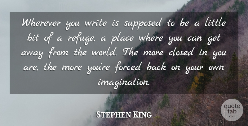 Stephen King Quote About Writing, Imagination, World: Wherever You Write Is Supposed...