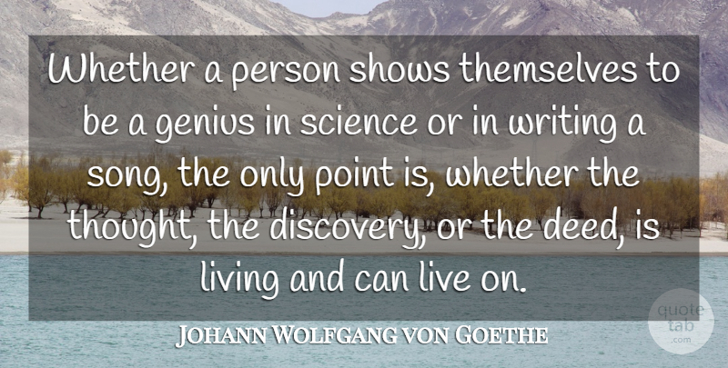Johann Wolfgang von Goethe Quote About Genius, Living, Point, Science, Scientists: Whether A Person Shows Themselves...
