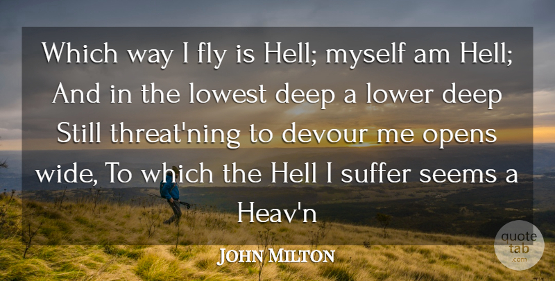 John Milton Quote About Deep, Devour, Fly, Hell, Lower: Which Way I Fly Is...