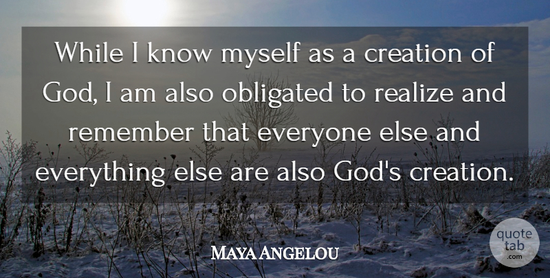 Maya Angelou Quote About Life, God, Collaboration: While I Know Myself As...