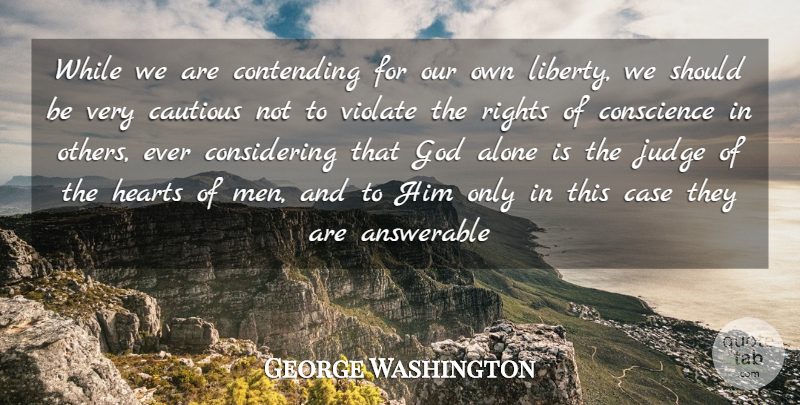 George Washington Quote About Religious, Heart, Men: While We Are Contending For...