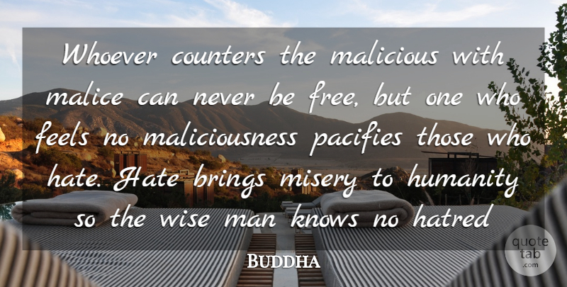 Buddha Quote About Brings, Compassion, Feels, Hate, Hatred: Whoever Counters The Malicious With...