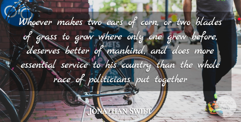 Jonathan Swift Quote About Blades, Country, Deserves, Ears, Essential: Whoever Makes Two Ears Of...