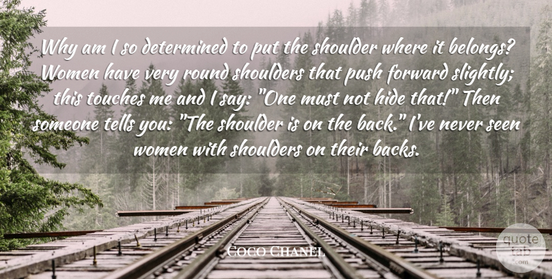 Coco Chanel Quote About Determined, Shoulders, Touch Me: Why Am I So Determined...