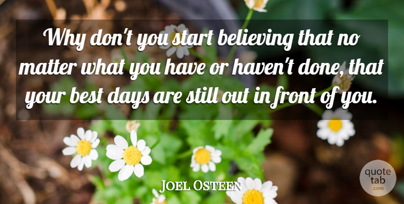 Joel Osteen Quote About Inspirational, Believe, Done: Why Dont You Start Believing...