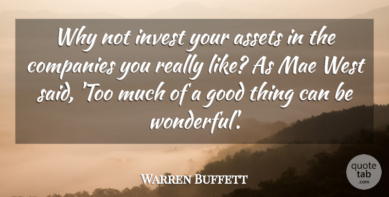 Warren Buffett Quote About Success, Business, Why Not: Why Not Invest Your Assets...