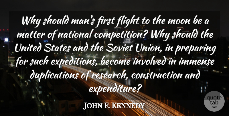 John F. Kennedy Quote About Flight, Immense, Involved, Matter, National: Why Should Mans First Flight...