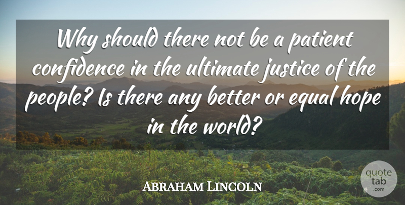 Abraham Lincoln Quote About Justice, People, World: Why Should There Not Be...