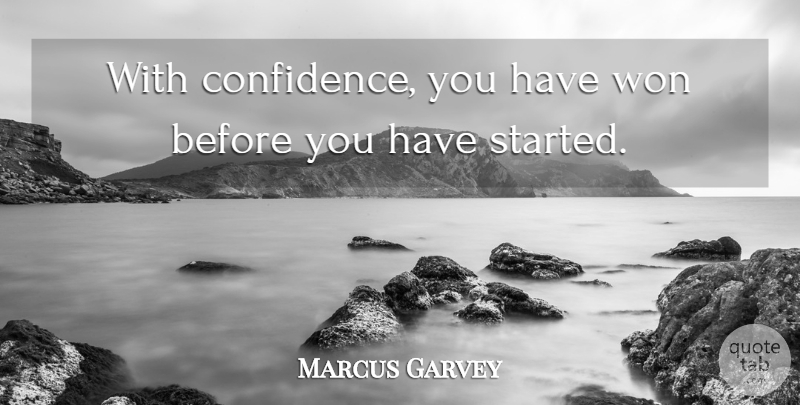 Marcus Garvey Quote About Confidence, Being Yourself, Love Yourself: With Confidence You Have Won...