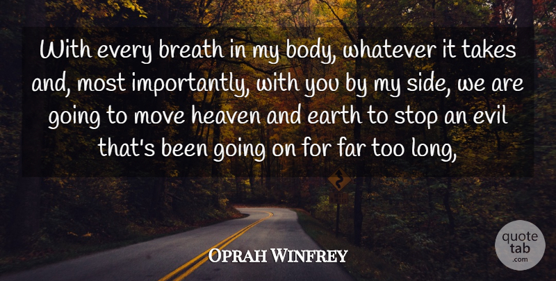 Oprah Winfrey Quote About Body, Breath, Earth, Evil, Far: With Every Breath In My...