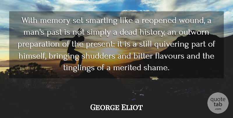 George Eliot Quote About Time, Memories, Past: With Memory Set Smarting Like...