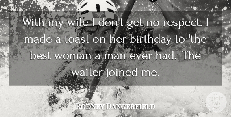 Rodney Dangerfield Quote About Birthday, Men, Wife: With My Wife I Dont...
