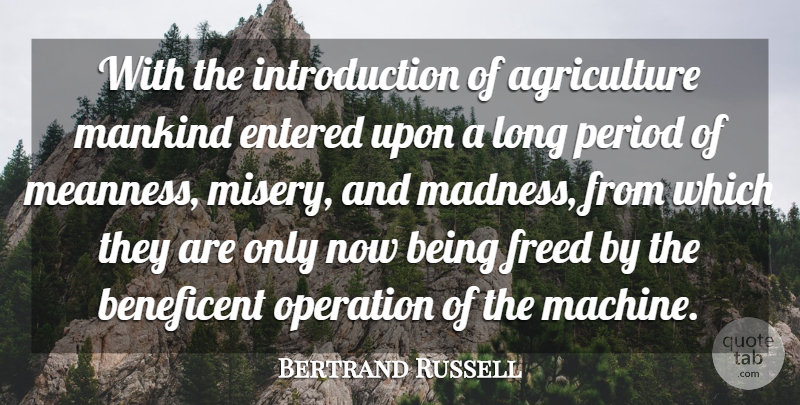 Bertrand Russell Quote About Agriculture, Long, Machines: With The Introduction Of Agriculture...