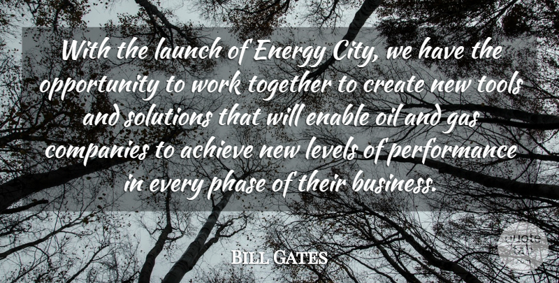 Bill Gates Quote About Achieve, Companies, Create, Enable, Energy: With The Launch Of Energy...