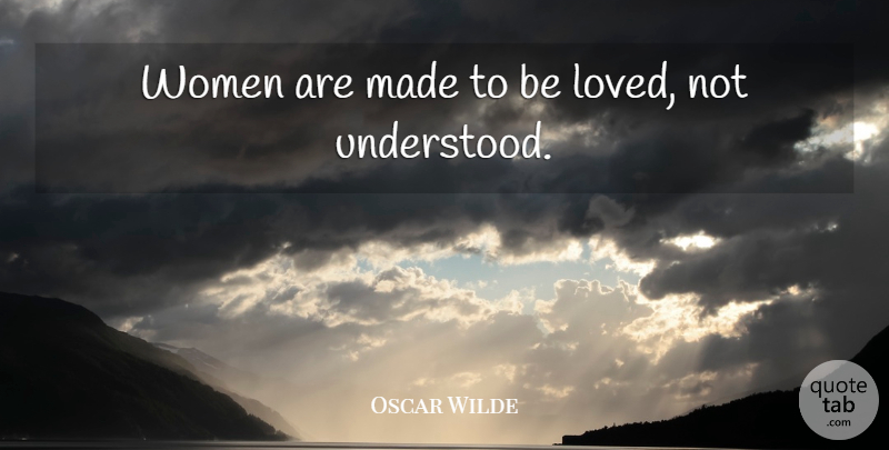 Oscar Wilde Quote About Love, Funny, Sarcastic: Women Are Made To Be...