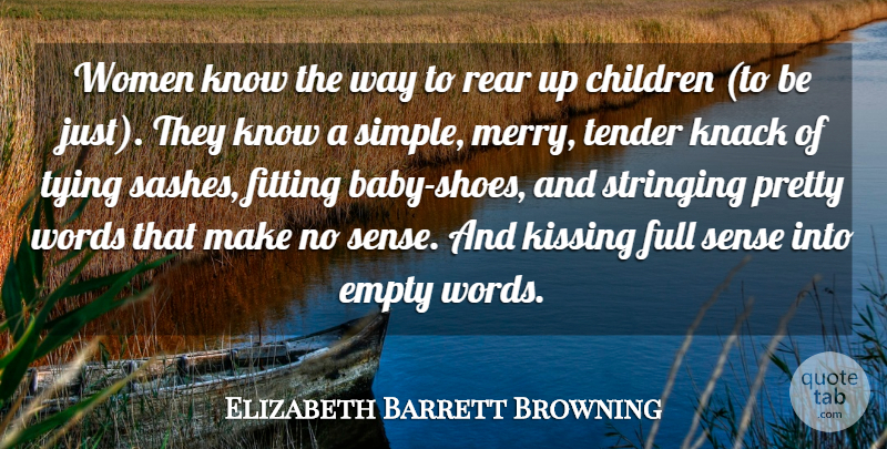 Elizabeth Barrett Browning Quote About Mom, Mother, Baby: Women Know The Way To...