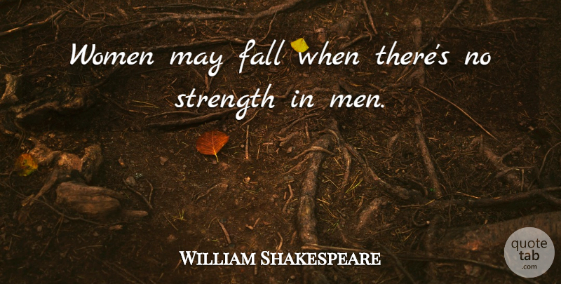 William Shakespeare Quote About Strength, Women, Fall: Women May Fall When Theres...