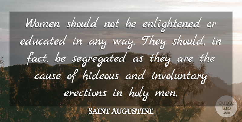 Saint Augustine Quote About Men, Scary, Way: Women Should Not Be Enlightened...