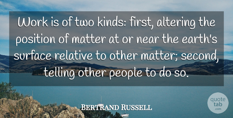 Bertrand Russell Quote About Drinking, Two, People: Work Is Of Two Kinds...