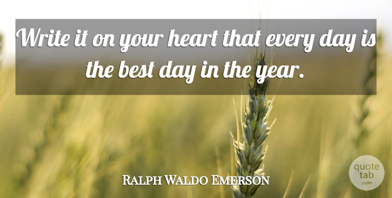 Ralph Waldo Emerson Quote About Inspirational, Life, Positive: Write It On Your Heart...