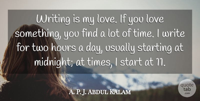 Abdul Kalam Quote About Writing, Two, Midnight: Writing Is My Love If...