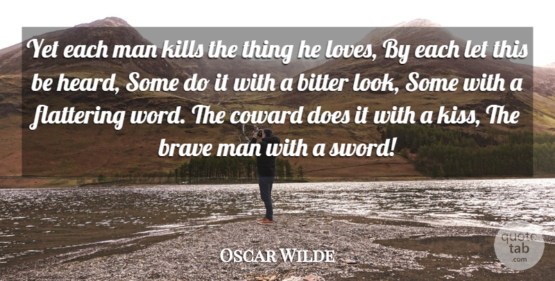 Oscar Wilde Quote About Kissing, Men, Hands: Yet Each Man Kills The...