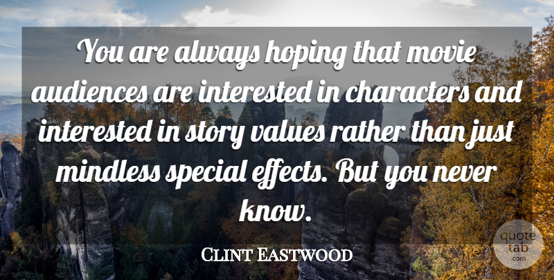 Clint Eastwood Quote About Movie, Character, Special: You Are Always Hoping That...