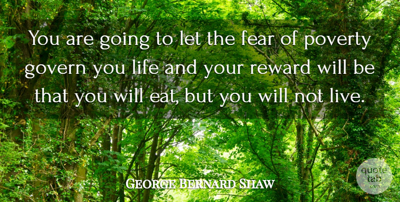 George Bernard Shaw Quote About Inspirational, Fear, Poverty: You Are Going To Let...