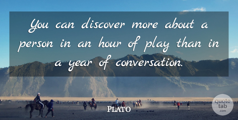 Plato Quote About Discover, Hour, Relationship: You Can Discover More About...