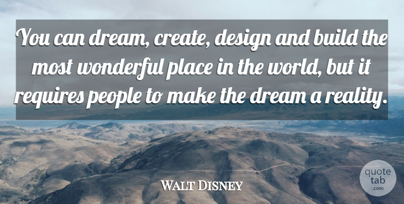 Walt Disney Quote About American Cartoonist, Build, Design, Dream, People: You Can Dream Create Design...