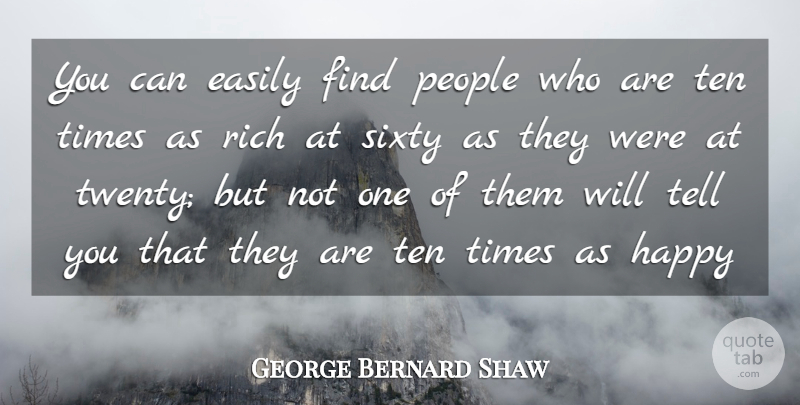 George Bernard Shaw Quote About People, Twenties, Rich: You Can Easily Find People...