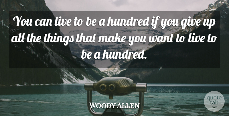 Woody Allen Quote About Funny, Birthday, Witty: You Can Live To Be...