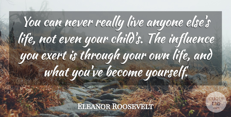 Eleanor Roosevelt Quote About Children, Transcendentalism, Influence: You Can Never Really Live...