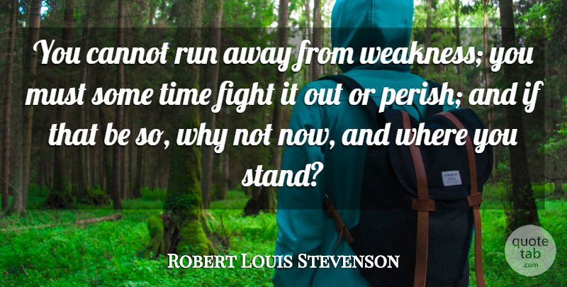 Robert Louis Stevenson Quote About Inspirational, Motivational, Running: You Cannot Run Away From...