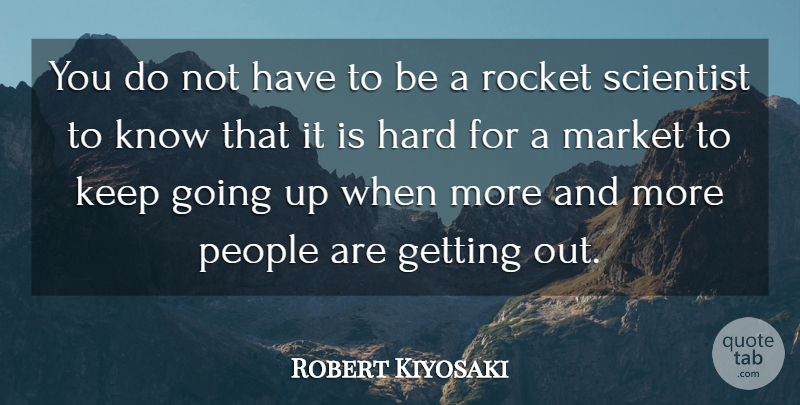 Robert Kiyosaki Quote About Hard, People: You Do Not Have To...