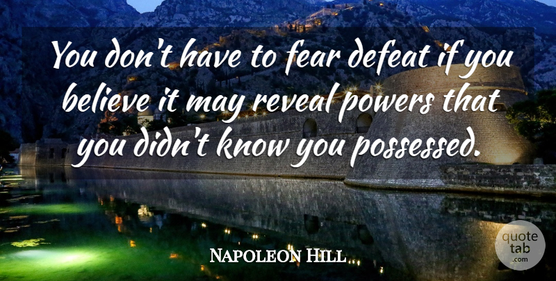 Napoleon Hill Quote About Believe, Failure, May: You Dont Have To Fear...