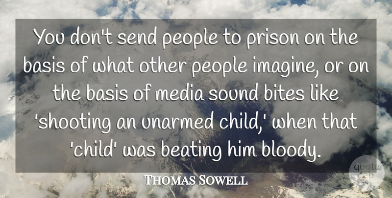 Thomas Sowell Quote About Children, Media, People: You Dont Send People To...