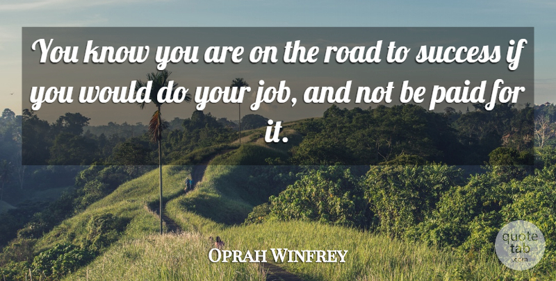 Oprah Winfrey Quote About Inspiring, Success, Jobs: You Know You Are On...