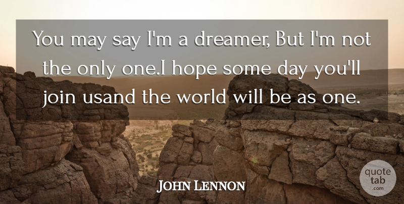 John Lennon Quote About Hope, Join: You May Say Im A...