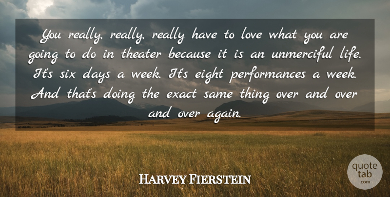 Harvey Fierstein Quote About Eight, Six, Week: You Really Really Really Have...
